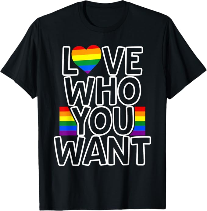 love who you want t shirt