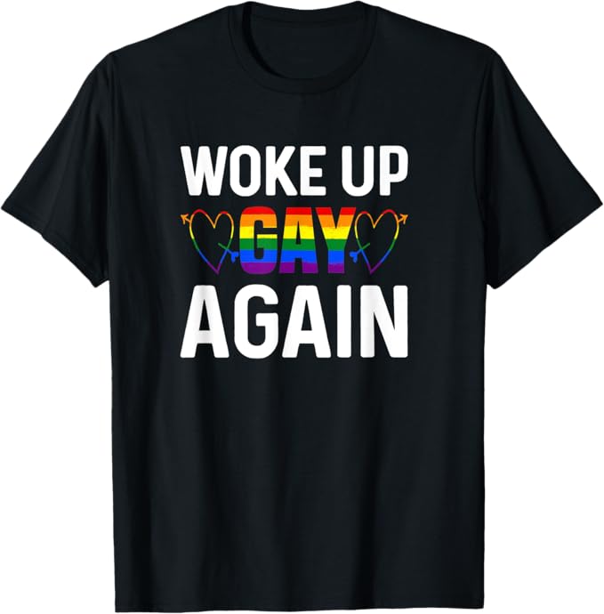 woke up gay again pride shirt